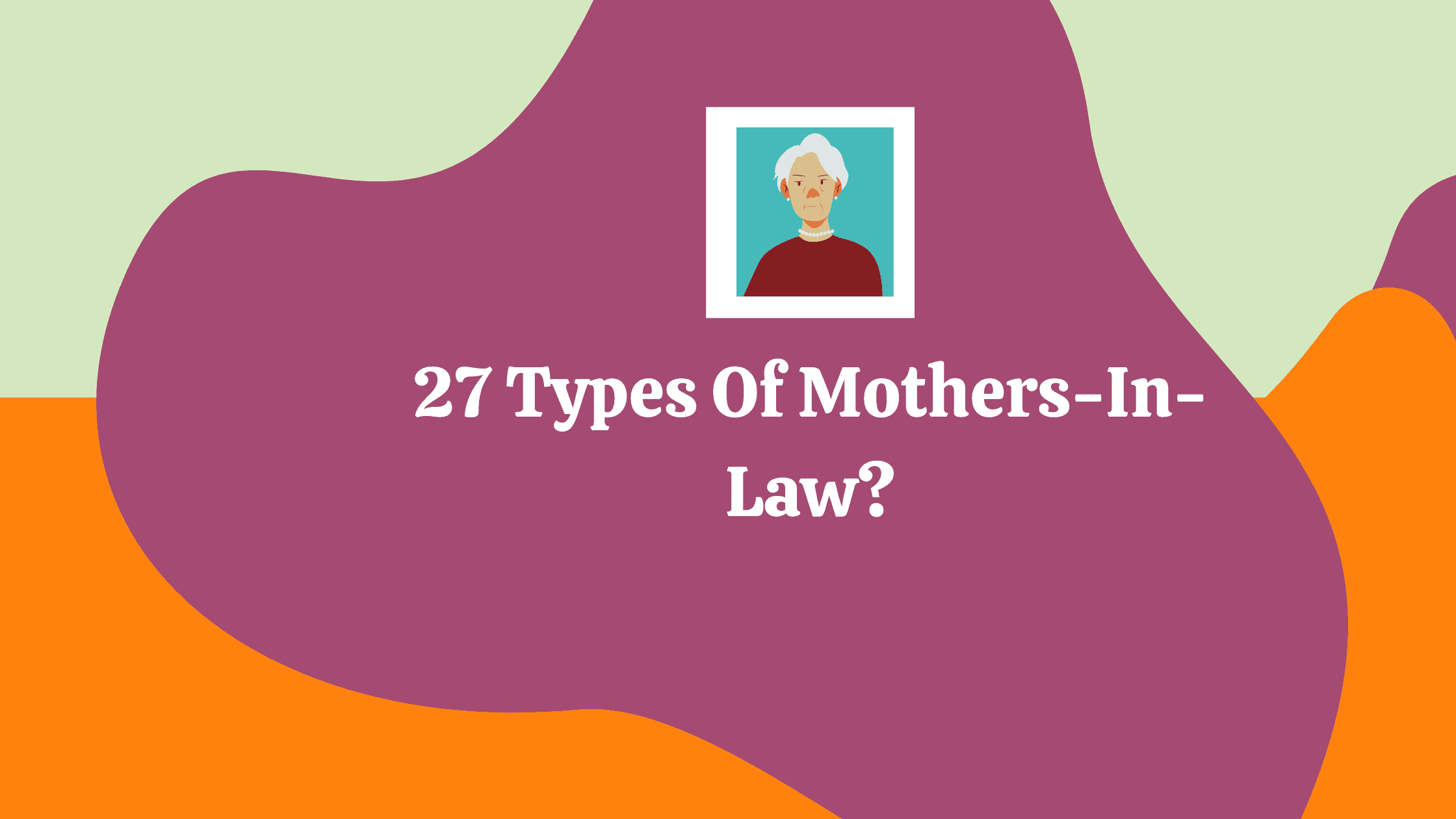 27 Common Types Of Mothers In Law A Must Read