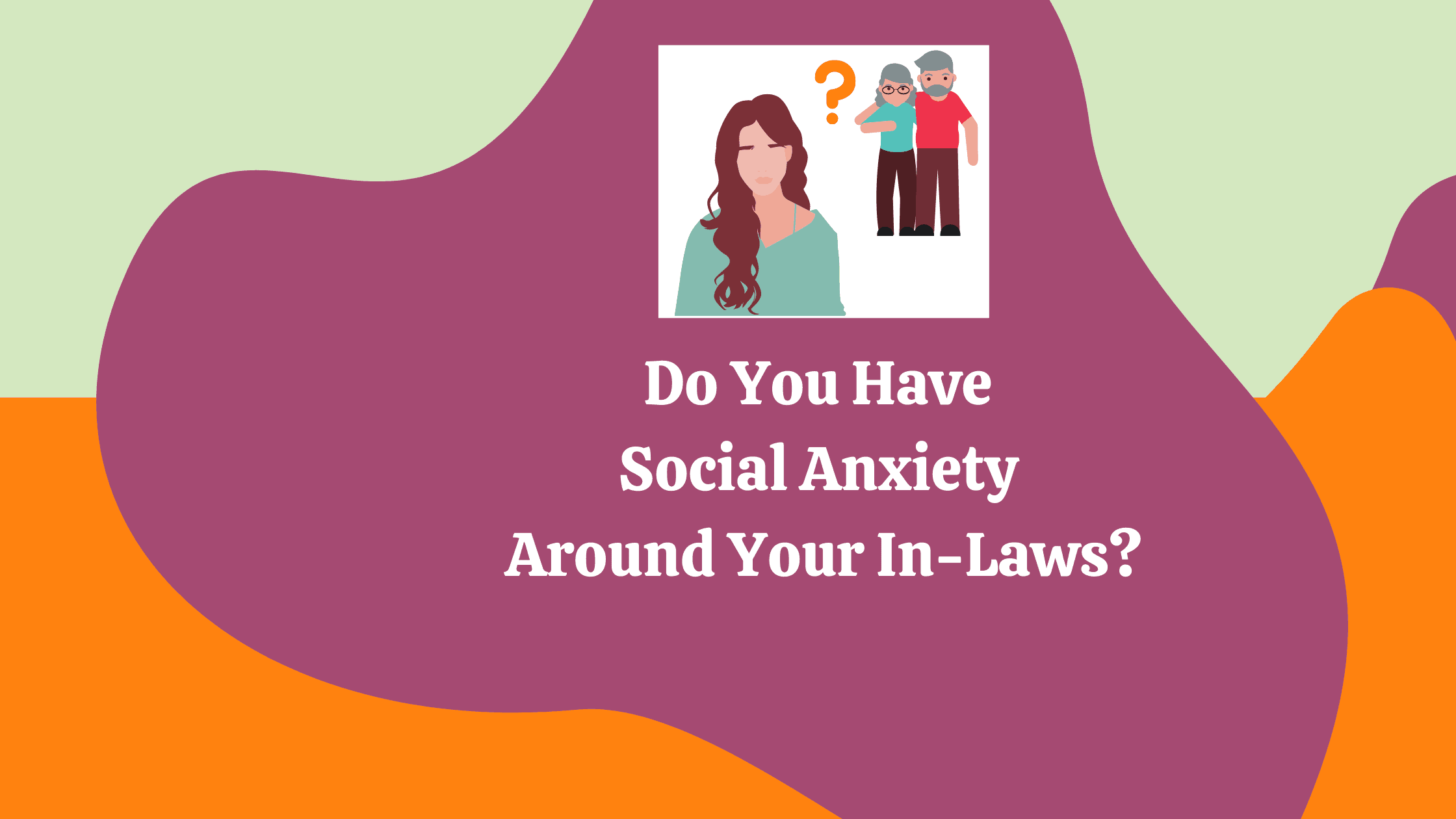 Do You Have Social Anxiety Around In Laws?