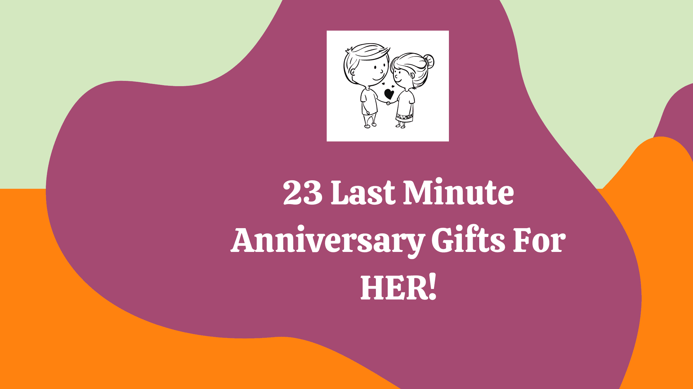 Last Minute Anniversary Gifts For Friends
 23 Last Minute Anniversary Gifts For HER